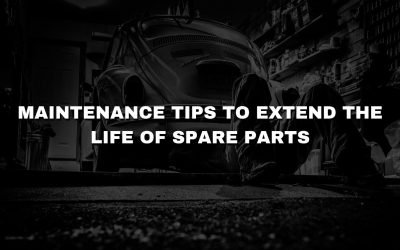 Maintenance Tips to Extend the Life of Spare Parts